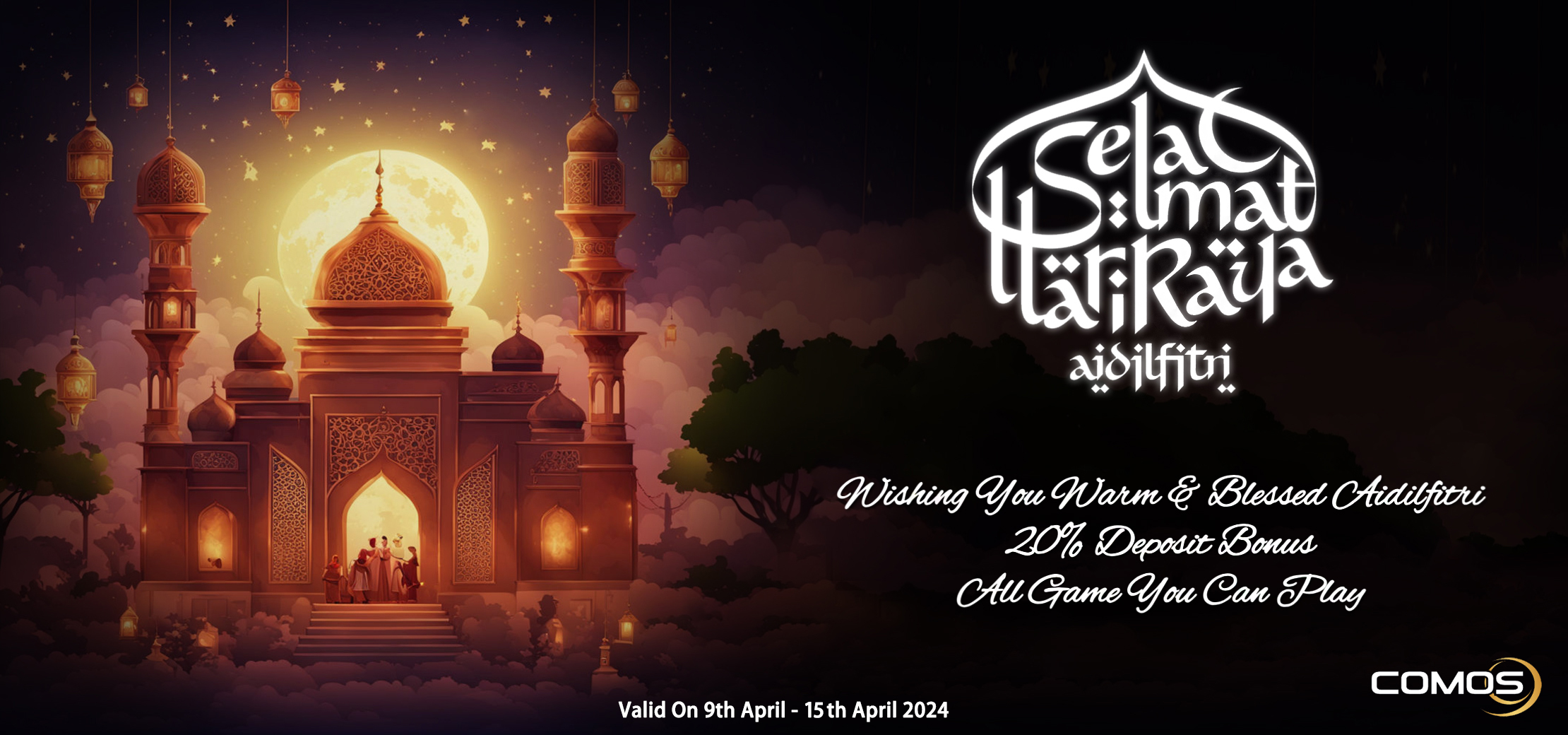 Wishing You Warm & Blessed Aidilfitri 20% Deposit Bonus All Game You Can Play ( Valid On 9th April - 15th April 2024 )